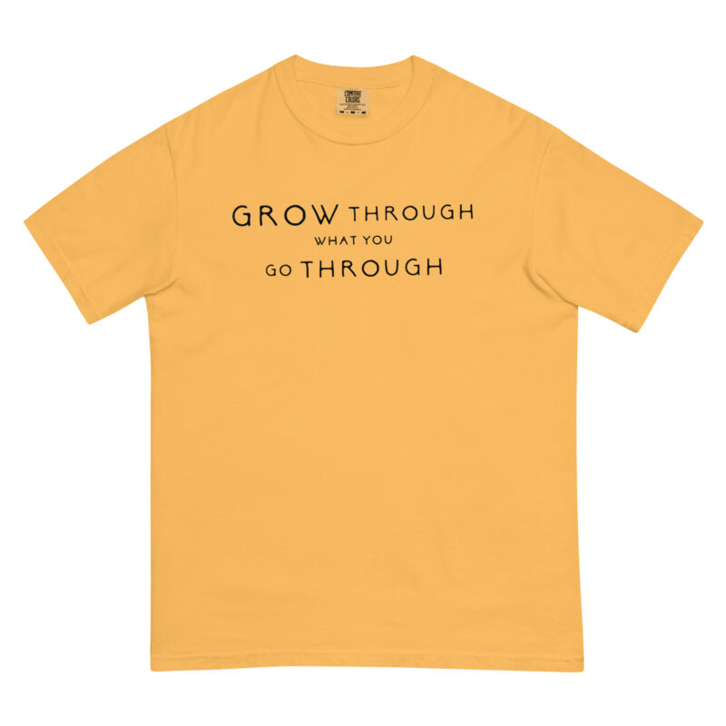 Grow Through What You Go Through T-Shirt - Image 11