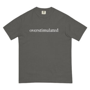 Overstimulated T-Shirt