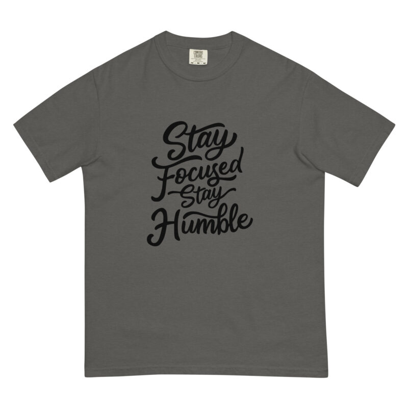 Stay Humble Stay Focused T-Shirt - Image 5