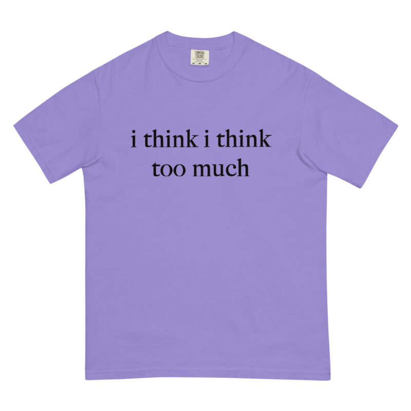 I think I think too much T-Shirt - Image 3